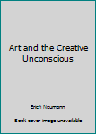 Art and the Creative Unconscious