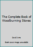Paperback The Complete Book of Woodburning Stoves Book
