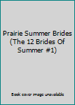 Prairie Summer Brides (The 12 Brides Of Summer #1)