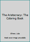 Paperback The Aristocracy: The Coloring Book
