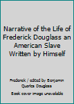 Narrative of the Life of Frederick Douglass an American Slave Written by Himself