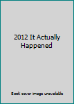 Paperback 2012 It Actually Happened Book