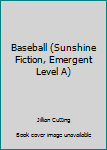 Unknown Binding Baseball (Sunshine Fiction, Emergent Level A) Book