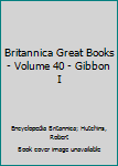 Hardcover Britannica Great Books - Volume 40 - Gibbon I Book