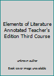 Unknown Binding Elements of Literature Annotated Teacher's Edition Third Course Book