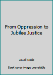 Paperback From Oppression to Jubilee Justice Book