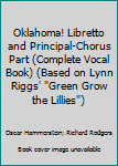 Paperback Oklahoma! Libretto and Principal-Chorus Part (Complete Vocal Book) (Based on Lynn Riggs' "Green Grow the Lillies") Book