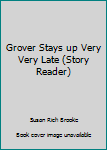 Paperback Grover Stays up Very Very Late (Story Reader) Book