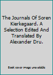 Unknown Binding The Journals Of Soren Kierkegaard. A Selection Edited And Translated By Alexander Dru. Book