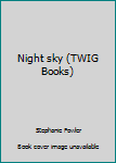 Unknown Binding Night sky (TWIG Books) Book