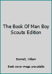 Hardcover The Book Of Man Boy Scouts Edition Book