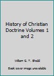 History of Christian Doctrine Volumes 1 and 2