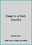 Paperback Deep in a Dark Country Book