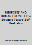 Hardcover NEUROSIS AND HUMAN GROWTH The Struggle Toward Self-Realization Book