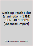 Tankobon Hardcover Wedding Peach (This Is animation) (1995) ISBN: 4091015859 [Japanese Import] Book