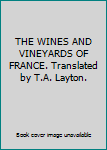 Unknown Binding THE WINES AND VINEYARDS OF FRANCE. Translated by T.A. Layton. Book