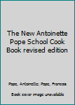 Hardcover The New Antoinette Pope School Cook Book revised edition Book