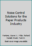 Hardcover Noise Control Solutions for the Paper Products Industry Book