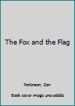 Mass Market Paperback The Fox and the Flag Book