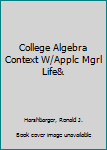 Paperback College Algebra Context W/Applc Mgrl Life& Book