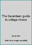 Unknown Binding The Seventeen guide to college choice Book