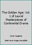 Paperback The Golden Age: Vol. 1 of Laurel Masterpeices of Continental Drama Book