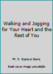 Paperback Walking and Jogging for Your Heart and the Rest of You Book