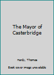 The Mayor of Casterbridge