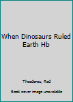 Hardcover When Dinosaurs Ruled Earth Hb Book