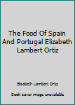 Paperback The Food Of Spain And Portugal Elizabeth Lambert Ortiz Book