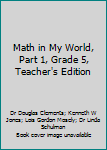 Spiral-bound Math in My World, Part 1, Grade 5, Teacher's Edition Book