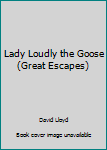 Paperback Lady Loudly the Goose (Great Escapes) Book