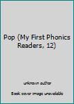 Unknown Binding Pop (My First Phonics Readers, 12) Book