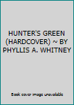 Hardcover HUNTER'S GREEN (HARDCOVER) ~ BY PHYLLIS A. WHITNEY Book