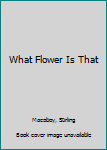 What Flower Is That