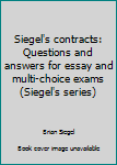 Unknown Binding Siegel's contracts: Questions and answers for essay and multi-choice exams (Siegel's series) Book