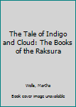 Stories of the Raksura: The Tale of Indigo and Cloud - Book  of the Books of the Raksura