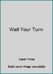 Mass Market Paperback Wait Your Turn Book