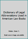 Paperback Dictionary of Legal Abbreviations Used in American Law Books Book