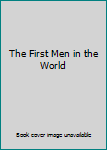 Hardcover The First Men in the World Book