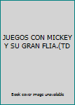 Textbook Binding JUEGOS CON MICKEY Y SU GRAN FLIA.(TD Book