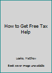 Paperback How to Get Free Tax Help Book