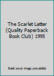 Unknown Binding The Scarlet Letter (Quality Paperback Book Club) 1995 Book