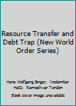 Resource Transfer and Debt Trap