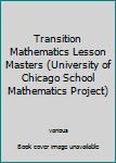 Paperback Transition Mathematics Lesson Masters (University of Chicago School Mathematics Project) Book