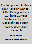 Hardcover Contemporary Authors New Revision Series: A Bio-Bibliographical Guide to Current Writers in Fiction, General Non-Fiction, Poetry, Journalism, Drama, M Book