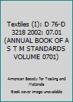 Paperback Textiles (I): D 76-D 3218 2002: 07.01 (ANNUAL BOOK OF A S T M STANDARDS VOLUME 0701) Book