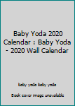 Baby Yoda 2020 calendar: Baby Yoda - 2020 Wall Calendar