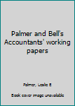 Palmer and Bell's Accountants' working papers