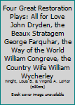 Four Great Restoration Plays: All for Love John Dryden, the Beaux Stratagem George Farquhar, the Way of the World William Congreve, the Country Wife William Wycherley